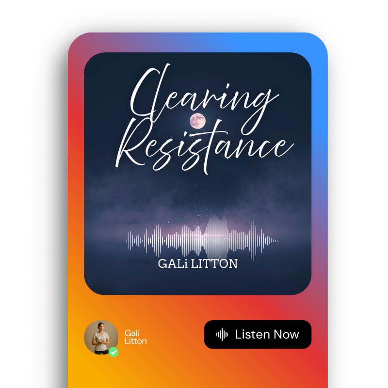 Clearing Resistance – Guided Meditation by Gali Litton